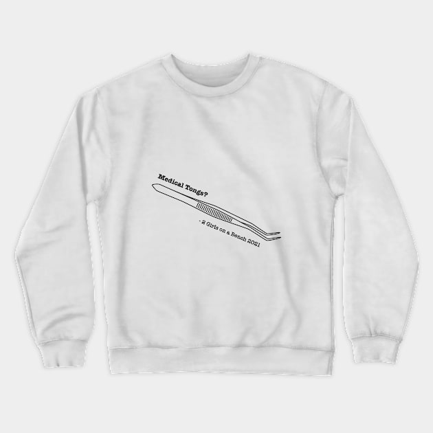 2 Girls on a Bench - Medical Tongs Crewneck Sweatshirt by 2 Girls on a Bench the Podcast